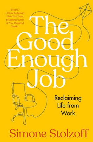 The Good Enough Job by Simone Stolzoff