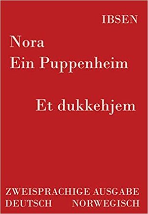 Nora-Ein Puppenheim/Et dukkehjem: Zweisprachige Ausgabe by Henrik Ibsen