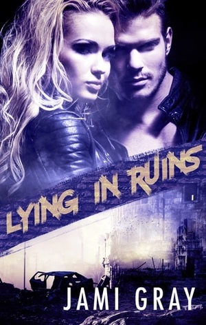 Lying In Ruins by Jami Gray