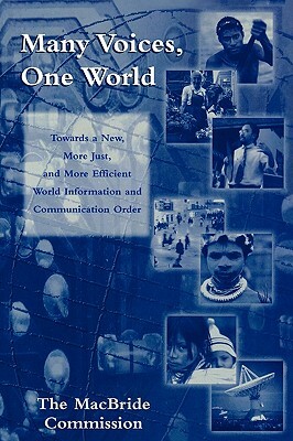 Many Voices, One World: Towards a New, More Just, and More Efficient World Information and Communication Order by Sean MacBride