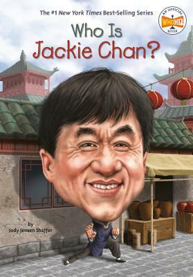 Who Is Jackie Chan? by Jody Jensen Shaffer, Who HQ