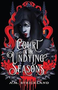 Court of the Undying Seasons by A.M. Strickland