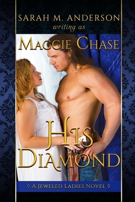 His Diamond by Maggie Chase, Sarah M. Anderson