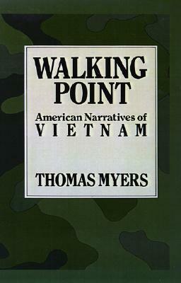 Walking Point: American Narratives of Vietnam by Thomas Myers