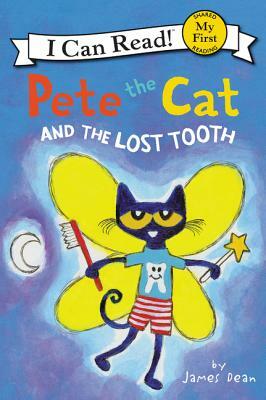 Pete the Cat and the Lost Tooth by Kimberly Dean, James Dean
