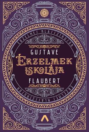 Érzelmek Iskolája by Gustave Flaubert, Gustave Flaubert