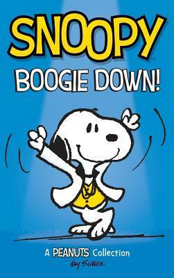 Snoopy: Boogie Down!: A PEANUTS Collection by Charles M. Schulz