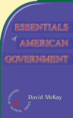 Essentials of American Politics by David McKay