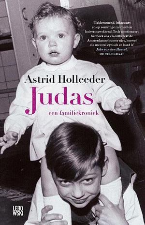 Judas: een familiekroniek by Astrid Holleeder