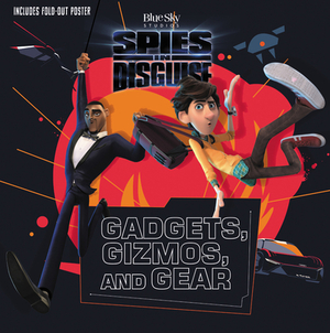 Spies in Disguise: Gadgets, Gizmos, and Gear [With Sheet of Stickers] by Centum Books Ltd