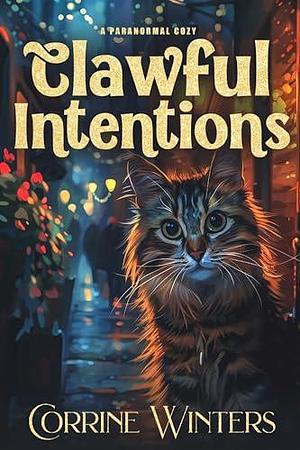 Clawful Intentions: A Paranormal Cozy Mystery by Corrine Winters, Corrine Winters