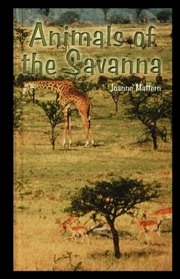 Animals of the Savannah by Joanne Mattern