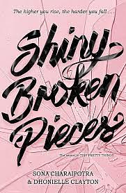 Shiny Broken Pieces by Dhonielle Clayton, Sona Charaipotra
