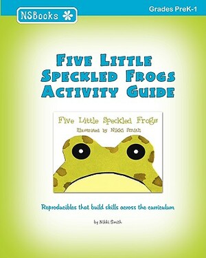Five Little Speckled Frogs Activity Guide by Nikki Smith