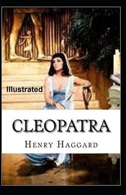 Cleopatra Illustrated by H. Rider Haggard