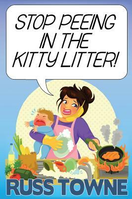 Stop Peeing in the Kitty Litter!: Humorous and Heartwarming Stories on Parenting by Gail Nelson