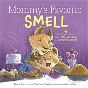 Mommy's Favorite Smell by David Miles, Brock Eastman, Elsie Eastman