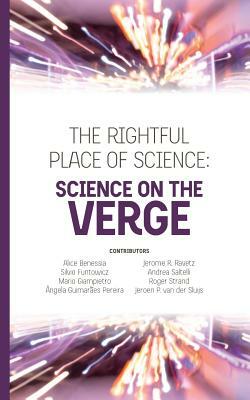 The Rightful Place of Science: Science on the Verge by Alice Benessia, Silvio Funtowicz, Mario Giampietro