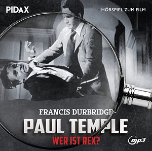 Paul Temple wer ist Rex? by Francis Durbridge