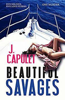 Beautiful Savages by Julie Capulet, J. Capulet