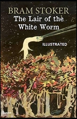 The Lair of the White Worm Illustrated by Bram Stoker