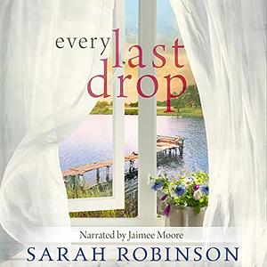 Every Last Drop by Sarah Robinson