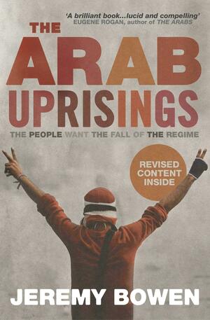 The Arab Uprisings by Jeremy Bowen