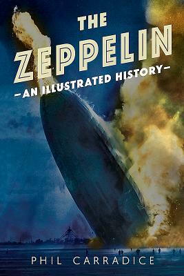 The Zeppelin: An Illustrated History by Phil Carradice