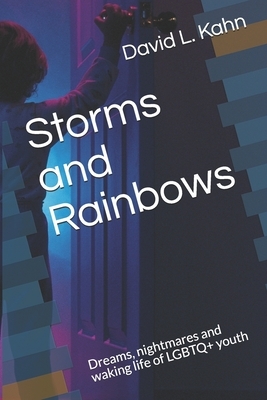 Storms and Rainbows: Dreams, nightmares and waking life of LGBTQ+ youth by David Blake, David L. Kahn