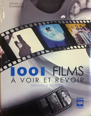1001 Films à voir et revoir nouvelle édition by Steven Jay Schneider