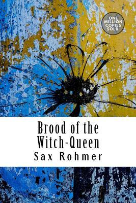 Brood of the Witch-Queen by Sax Rohmer