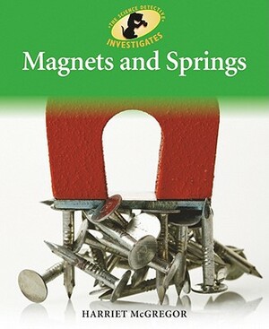 Magnets and Springs by Harriet McGregor