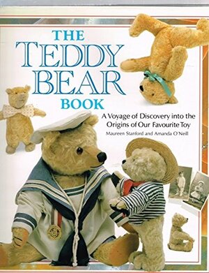 The Teddy Bear Book: A Voyage of Discovery into the Origins of Our Favourite Toy by Maureen Stanford, Amanda O'Neill