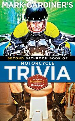 Bathroom Book of Motorcycle Trivia, Volume II by Mark Gardiner