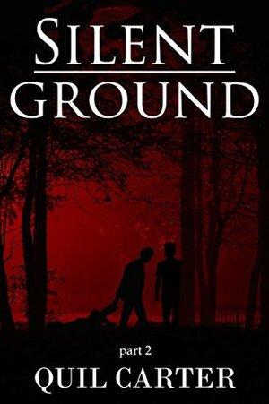Silent Ground Part 2 by Quil Carter