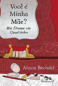 Você é minha mãe?: um drama em quadrinhos by Alison Bechdel