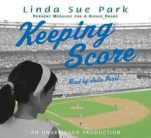 Keeping Score, 4 Cds Unabridged Library Edition by Linda Sue Park, Linda Sue Park