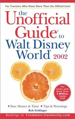 The Unofficial Guide to Walt Disney World 2002 by Bob Sehlinger