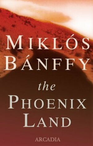 The Phoenix Land by Miklós Bánffy