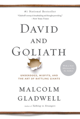 David and Goliath: Underdogs, Misfits, and the Art of Battling Giants by 