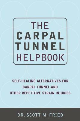 The Carpal Tunnel Helpbook by Scott Fried, Valerie Prescott