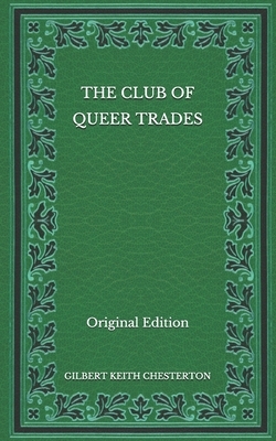 The Club of Queer Trades - Original Edition by G.K. Chesterton