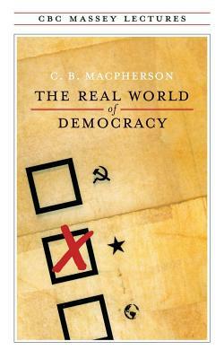 The Real World of Democracy by C. B. MacPherson