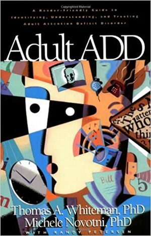 Adult ADD: A Reader-Friendly Guide to Identifying, Understanding, and Treating Adult Attention Deficit Disorder by Thomas A. Whiteman