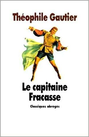 Le Capitaine Fracasse by Théophile Gautier