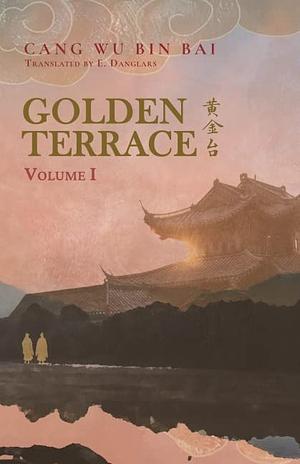 Golden Terrace Volume 1 by Cang Wu Bin Bai