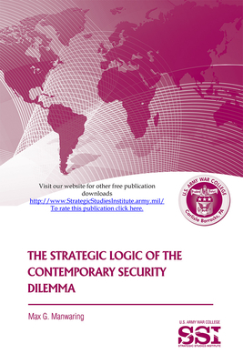 The Strategic Logic of the Contemporary Security Dilemma by Max G. Manwaring