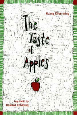 The Taste of Apples by 黄春明, Huang Chunming, Howard Goldblatt