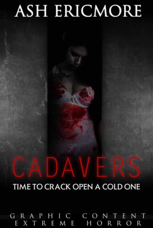 Cadavers: Extreme Horror by Ash Ericmore