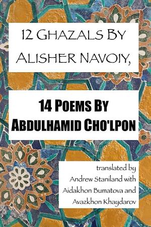 12 Ghazals By Alisher Navoiy, 14 Poems By Abdulhamid Cho'lpon by Alisher Navoiy, Abdulhamid Cho'lpon